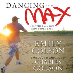 Dancing with Max: A Mother and Son Who Broke Free Audiobook, by Emily Colson