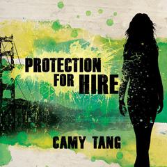 Protection for Hire: A Novel Audiobook, by Camy Tang