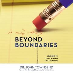 Beyond Boundaries: Learning to Trust Again in Relationships Audiobook, by John Townsend