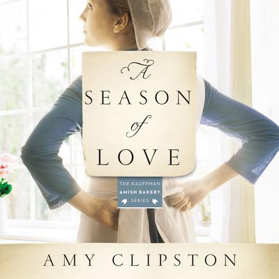 A Season of Love: A Novel Audiobook, by Amy Clipston