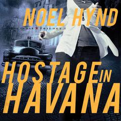 Hostage in Havana Audiobook, by Noel Hynd