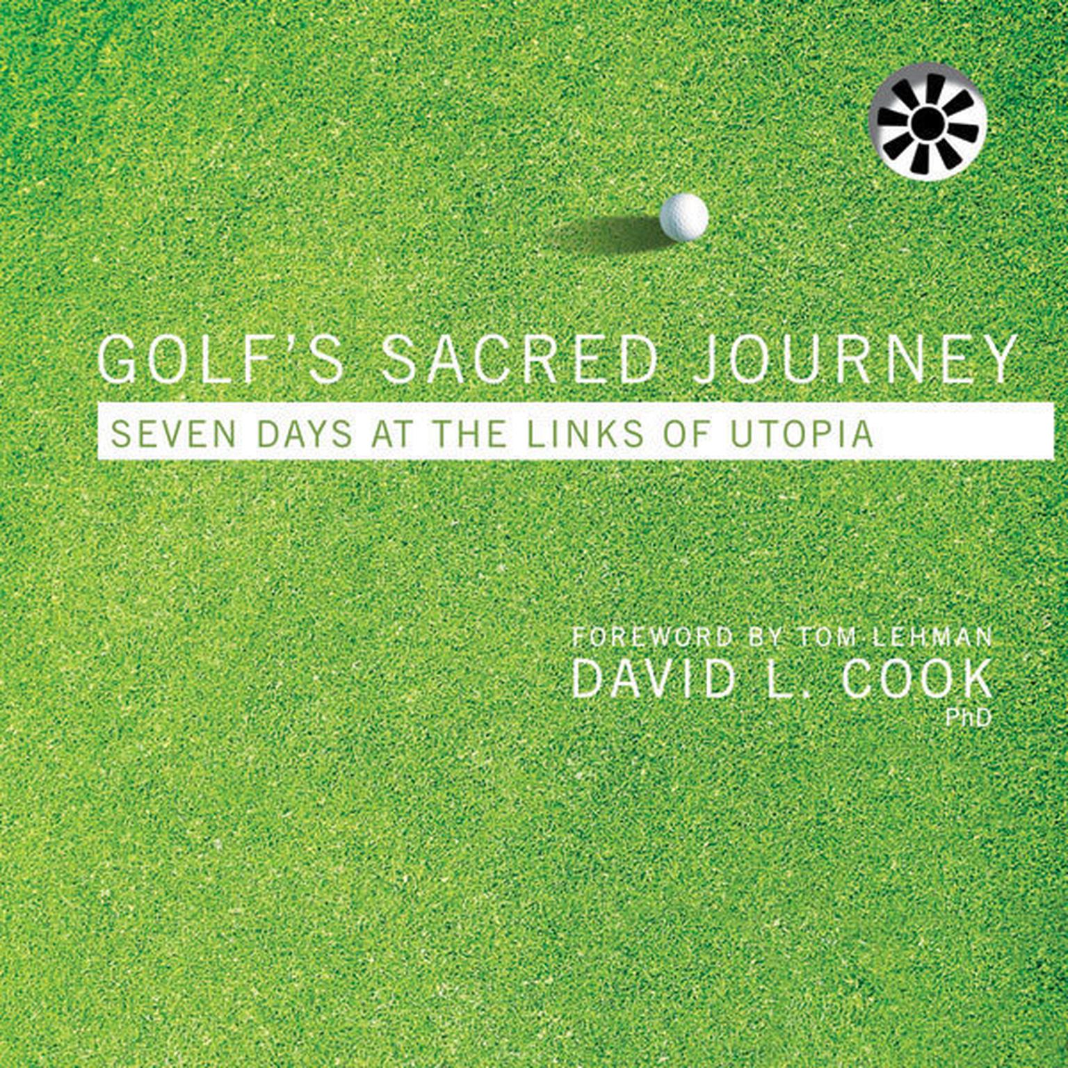 Golfs Sacred Journey: Seven Days at the Links of Utopia Audiobook, by David L. Cook