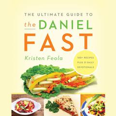The Ultimate Guide to the Daniel Fast Audiobook, by Kristen Feola