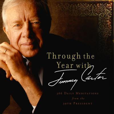 Through the Year with Jimmy Carter: 366 Daily Meditations from the 39th President Audiobook, by Jimmy Carter