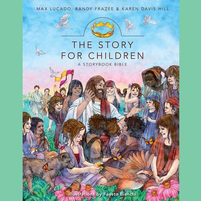 The Story for Children, a Storybook Bible: A Storybook Bible Audiobook, by Max Lucado