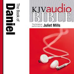 Pure Voice Audio Bible - King James Version, KJV: (22) Daniel: Holy Bible, King James Version Audiobook, by Juliet Mills