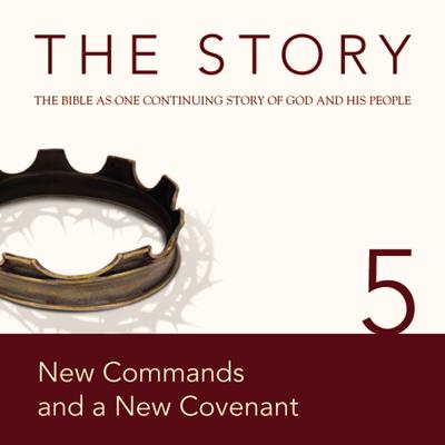The Story Audio Bible - New International Version, NIV: Chapter 05 - New Commands and a New Covenant: Chapter 5—New Commands and a New Covenant Audiobook, by Zondervan