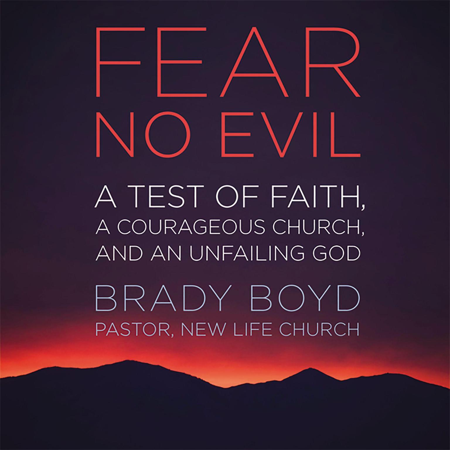 Fear No Evil: A Test of Faith, a Courageous Church, and an Unfailing God Audiobook, by Brady Boyd