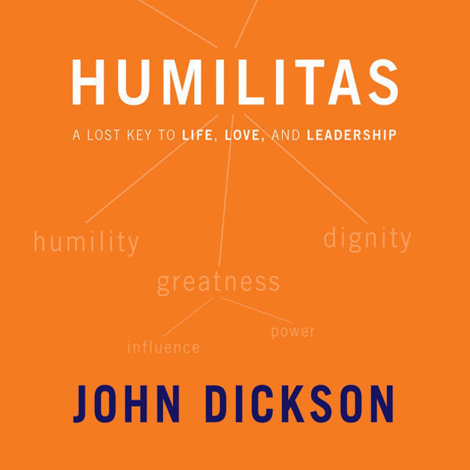 Humilitas: A Lost Key to Life, Love, and Leadership Audiobook, by John Dickson