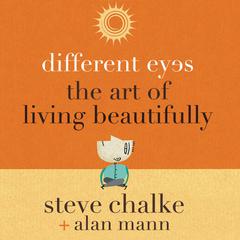 Different Eyes: The Art of Living Beautifully Audiobook, by Steve Chalke