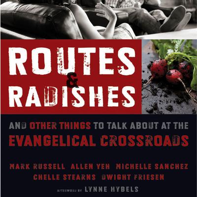 Routes and Radishes: And Other Things to Talk about at the Evangelical Crossroads Audiobook, by Mark L. Russell