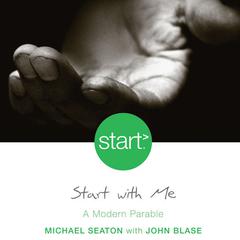 Start With Me: A Modern Parable Audiobook, by Michael Seaton