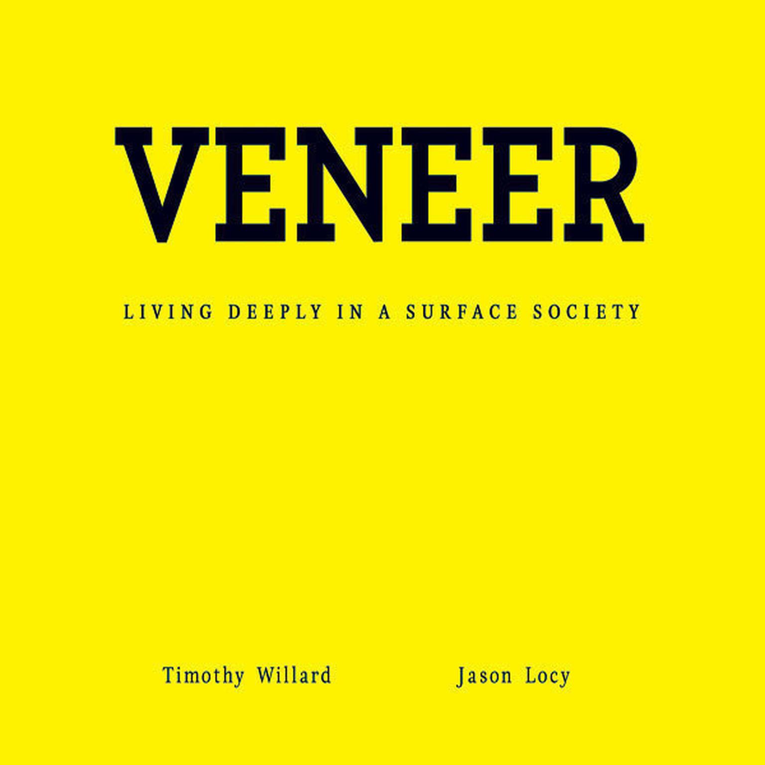 Veneer: Living Deeply in a Surface Society Audiobook, by Timothy D. Willard
