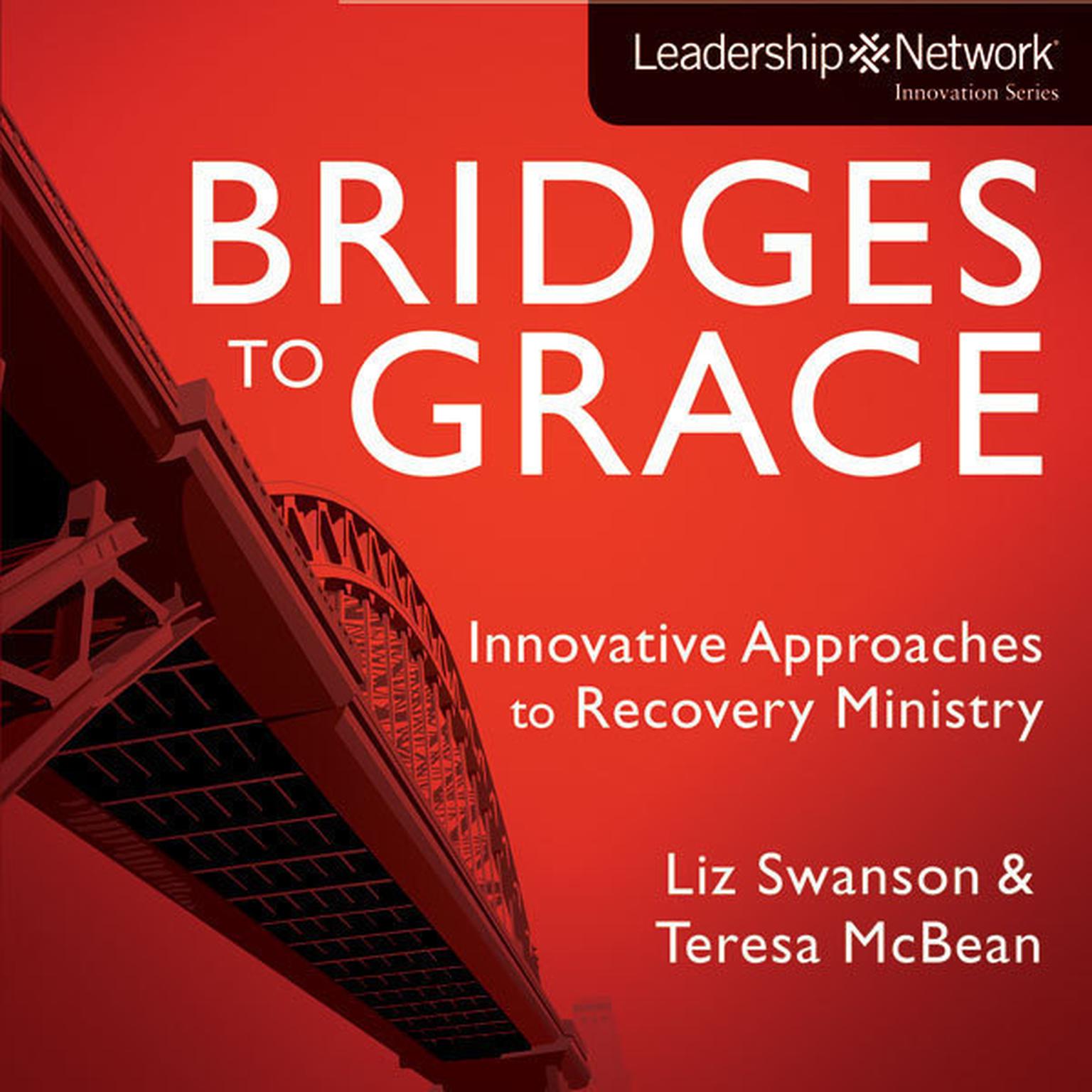 Bridges to Grace: Innovative Approaches to Recovery Ministry Audiobook, by Liz Swanson