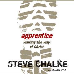 Apprentice: Walking the Way of Christ Audiobook, by Steve Chalke