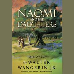 Naomi and Her Daughters: A Novel Audiobook, by Walter Wangerin