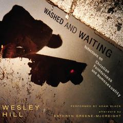 Washed and Waiting: Reflections on Christian Faithfulness and Homosexuality Audiobook, by Wesley Hill