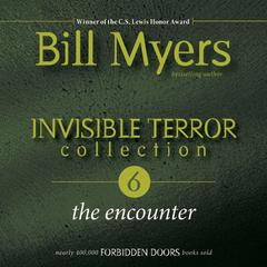 Invisible Terror Collection: The Encounter Audiobook, by Bill Myers