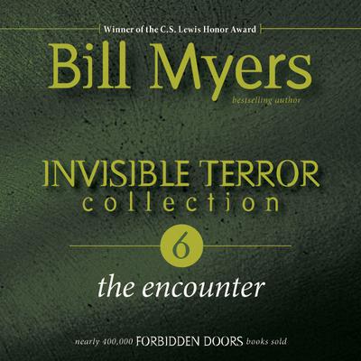Invisible Terror Collection: The Encounter Audiobook, by Bill Myers