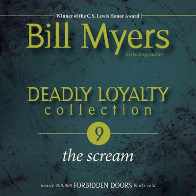 Deadly Loyalty Collection: The Scream Audiobook, by Bill Myers