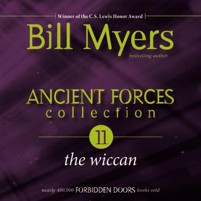 Ancient Forces Collection: The Wiccan Audiobook, by Bill Myers