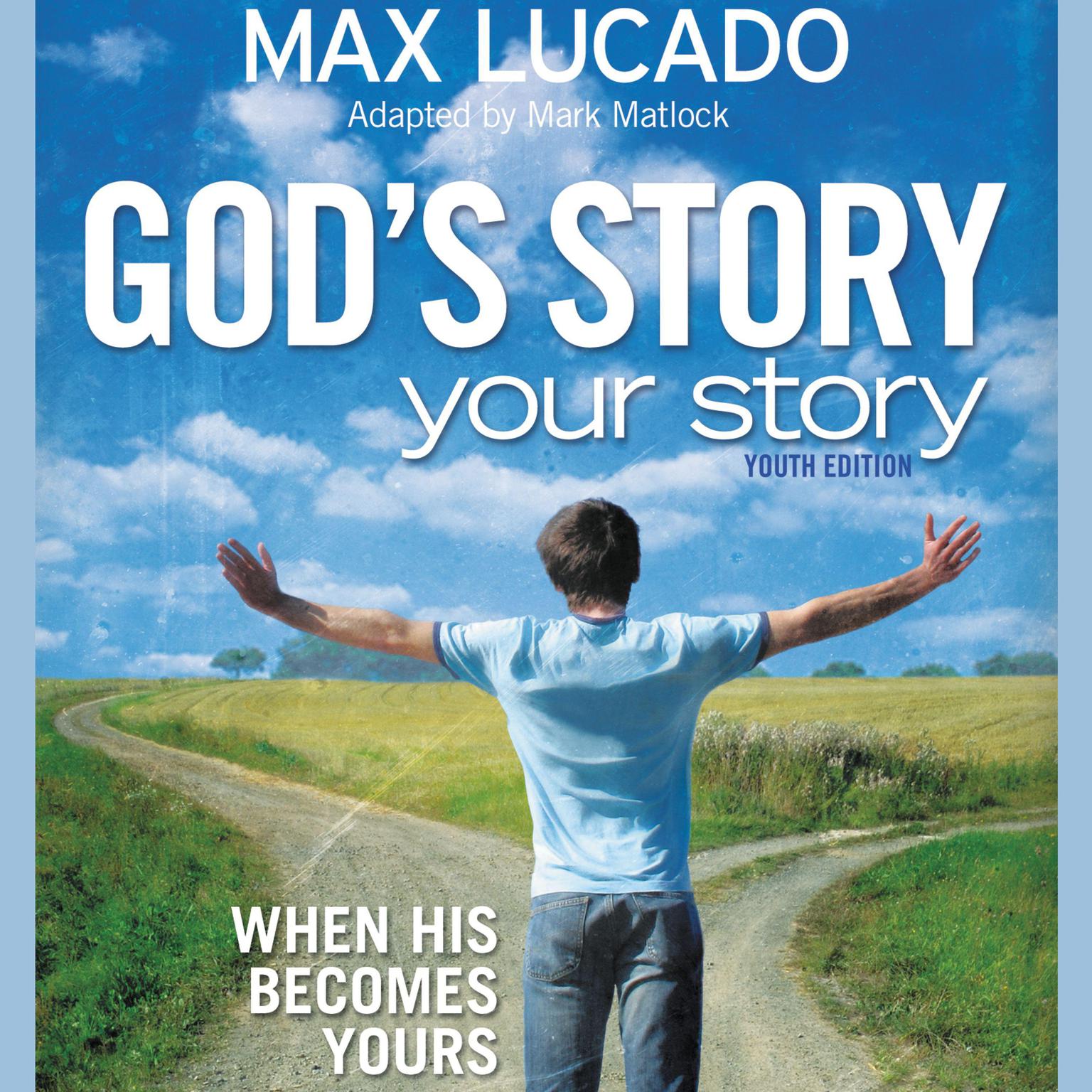 Gods Story, Your Story: Youth Edition: When His Becomes Yours Audiobook, by Max Lucado