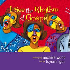 I See the Rhythm of Gospel Audiobook, by Toyomi Igus