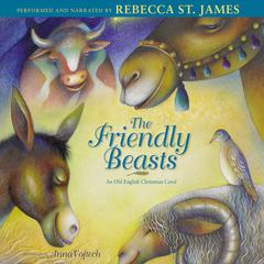 Friendly Beasts: An Old English Christmas Carol Audiobook, by Rebecca St. James