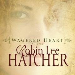 Wagered Heart Audiobook, by Robin Lee Hatcher