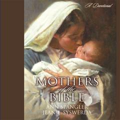 Mothers of the Bible: A Devotional Audiobook, by Ann Spangler