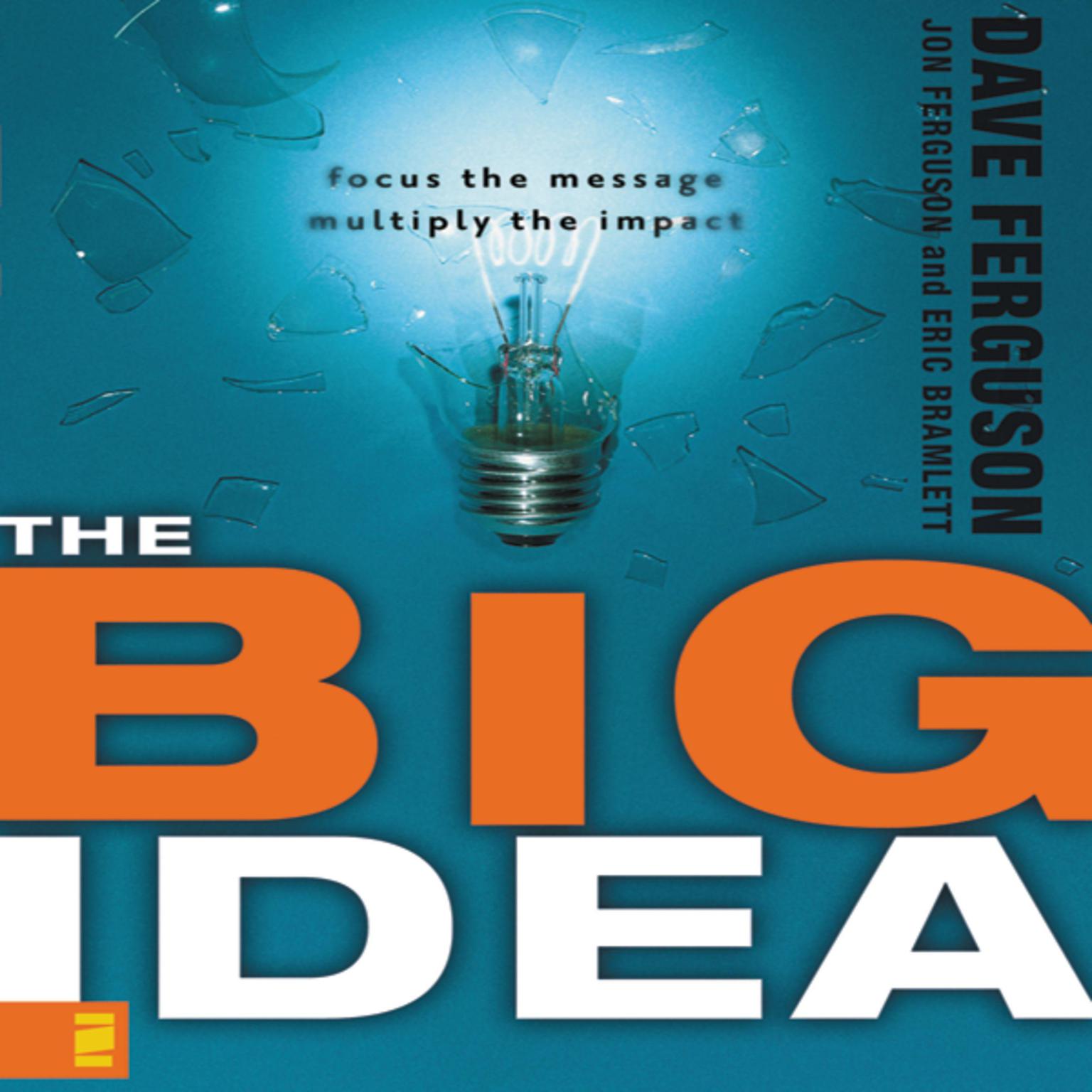 The Big Idea: Focus the Message---Multiply the Impact Audiobook, by Dave Ferguson