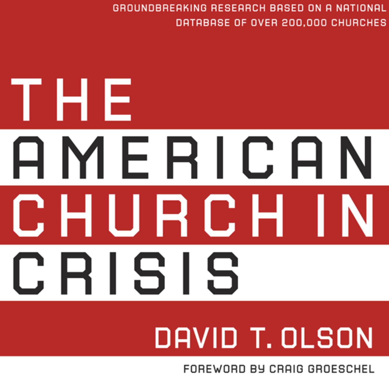 The American Church in Crisis: Groundbreaking Research Based on a National Database of over 200,000 Churches Audiobook, by David T. Olson