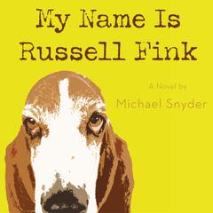 My Name Is Russell Fink Audiobook, by Michael Snyder