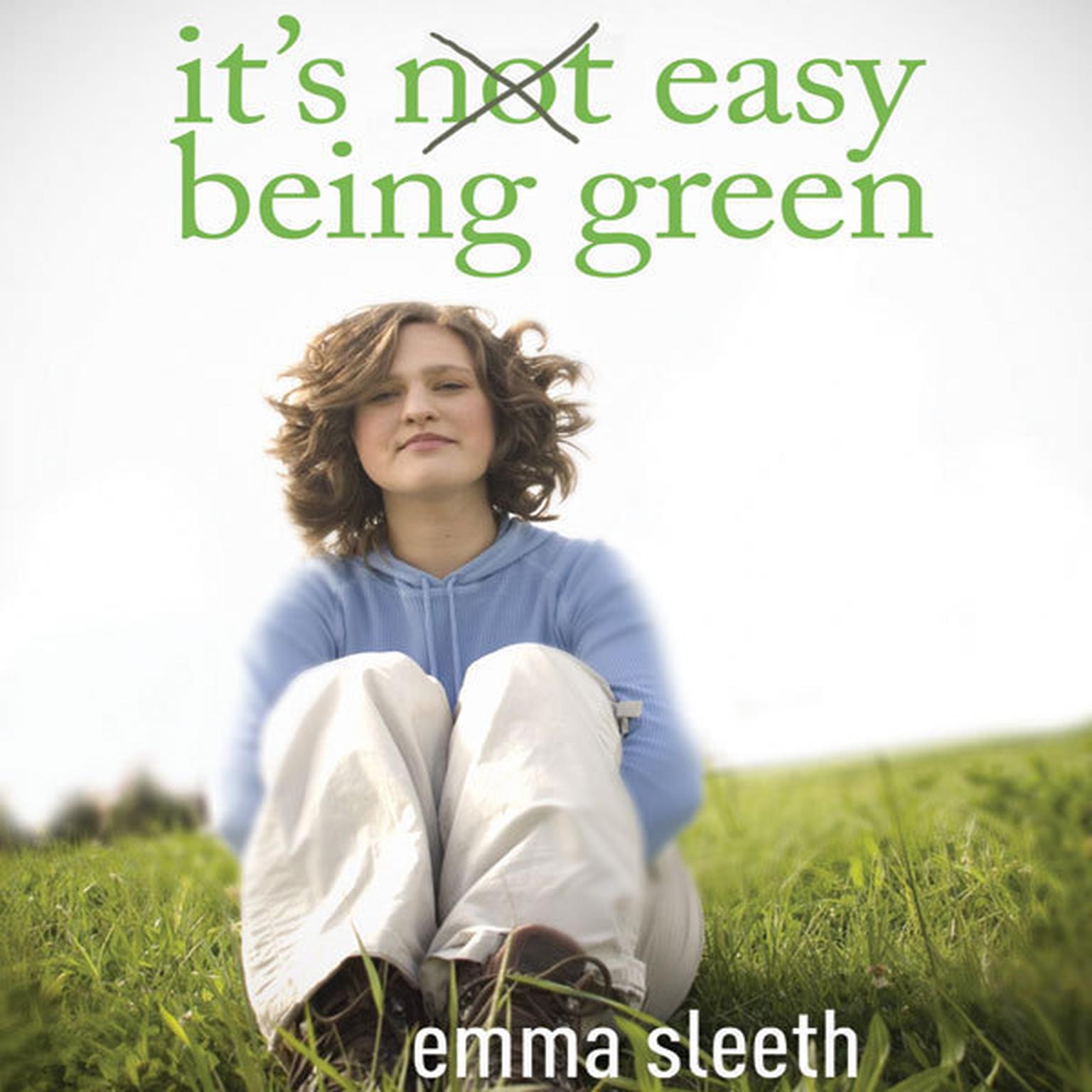 Its Easy Being Green: One Students Guide to Serving God and Saving the Planet Audiobook, by Emma Sleeth