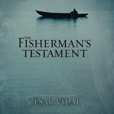 The Fishermans Testament Audiobook, by César Vidal