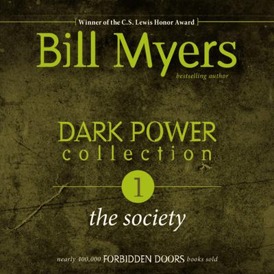 Dark Power Collection: The Society Audiobook, by Bill Myers