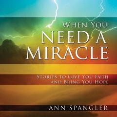 When You Need a Miracle: Daily Readings Audiobook, by Ann Spangler