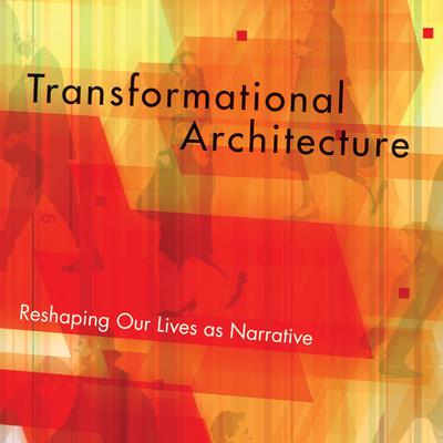 Transformational Architecture: Reshaping Our Lives as Narrative Audiobook, by Ron Martoia