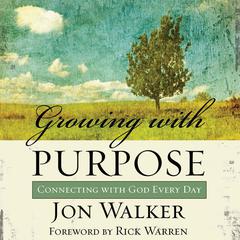 Growing with Purpose: Connecting with God Every Day Audiobook, by Jon Walker