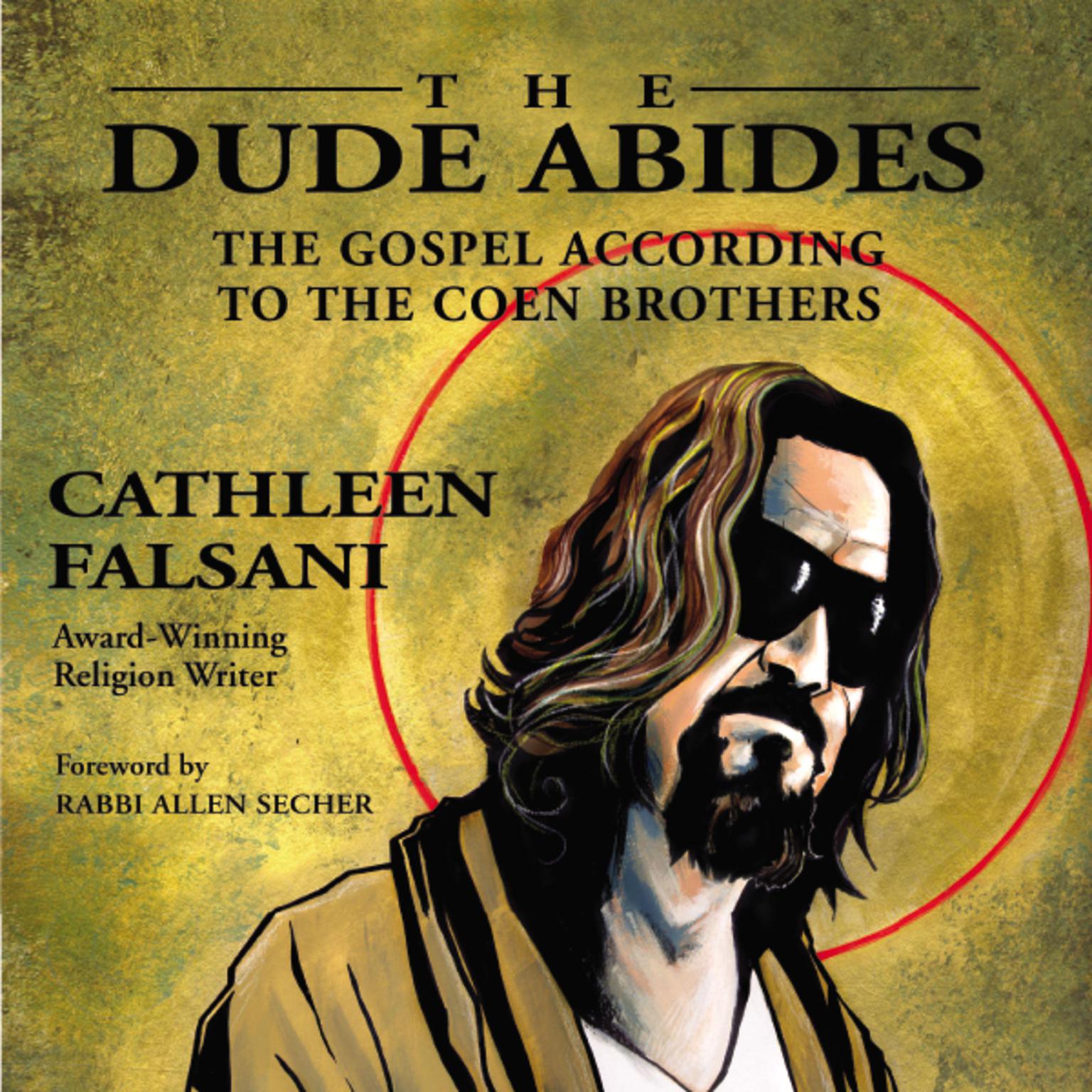 The Dude Abides: The Gospel According to the Coen Brothers Audiobook, by Cathleen Falsani