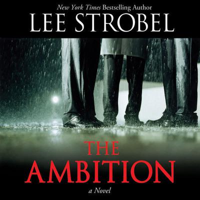 The Ambition: A Novel Audiobook, by Lee Strobel