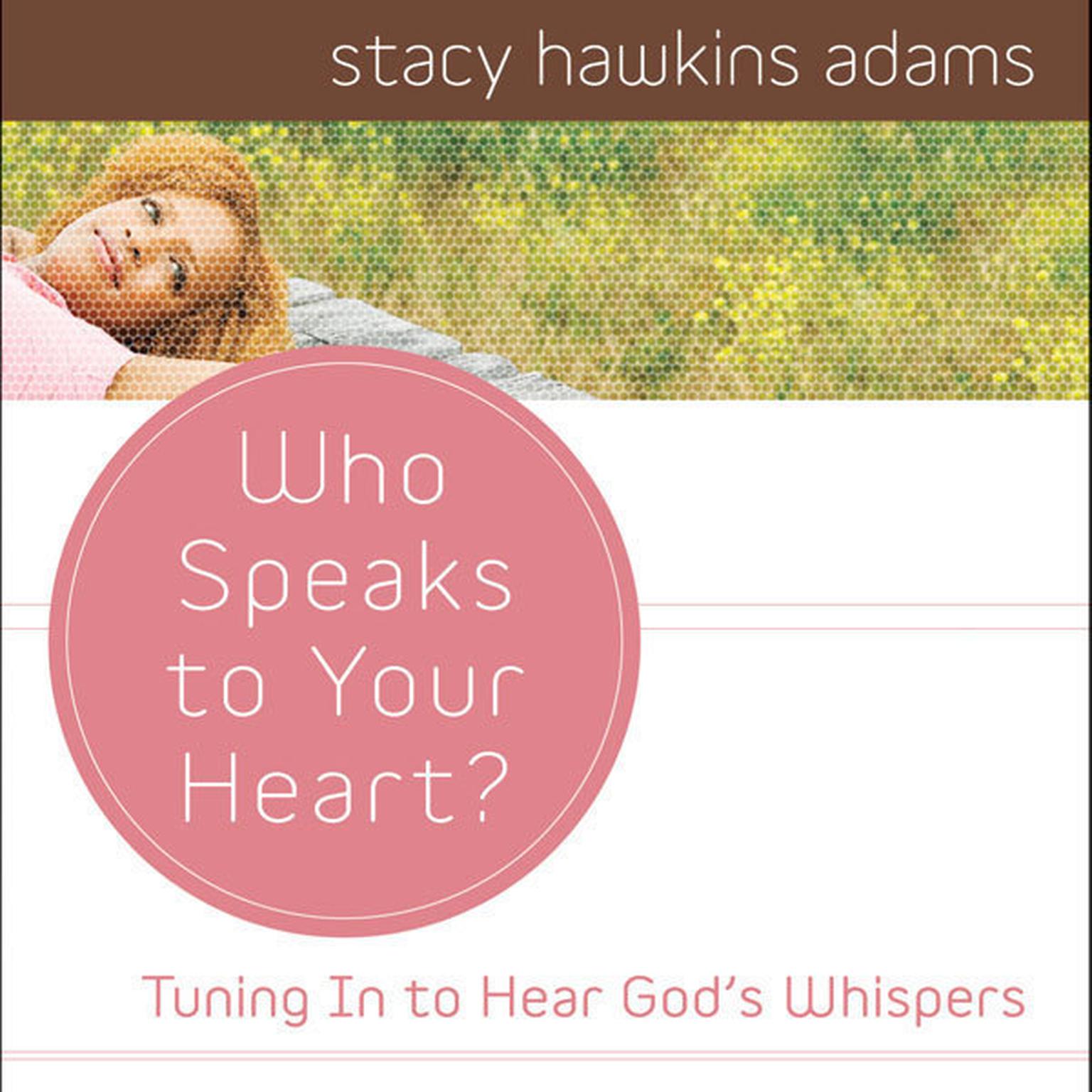 Who Speaks to Your Heart?: Tuning in to Hear Gods Whispers Audiobook, by Stacy Hawkins Adams