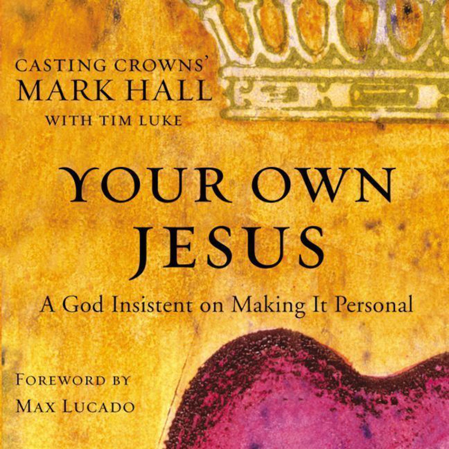 Your Own Jesus: A God Insistent on Making It Personal Audiobook, by Mark Hall