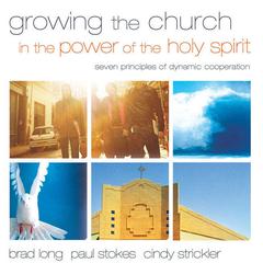 Growing the Church in the Power of the Holy Spirit: Seven Principles of Dynamic Cooperation Audiobook, by Brad Long
