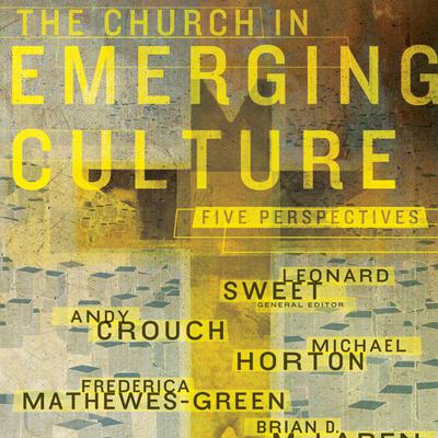 The Church in Emerging Culture: Five Perspectives Audiobook, by Michael Horton