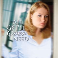 All Ill Ever Need Audiobook, by Harry Kraus