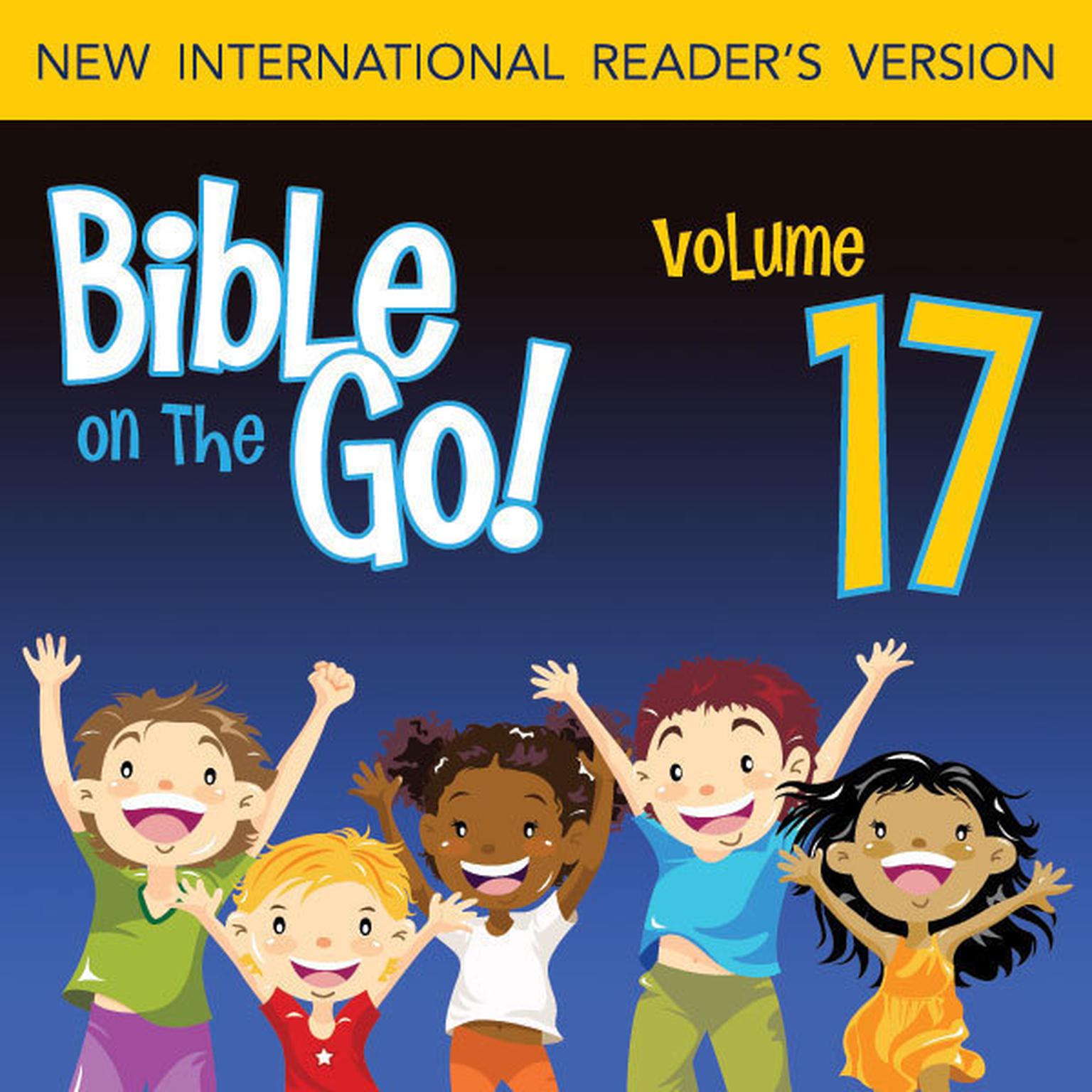 Bible on the Go Audio Bible - New International Readers Version, NIrV: Vol. 17 David Anointed King; David and Bathsheba; David Plans to Build the Temple (2 Samuel 2, 5, 9, 11; 1 Chronicles 22) Audiobook, by Zondervan