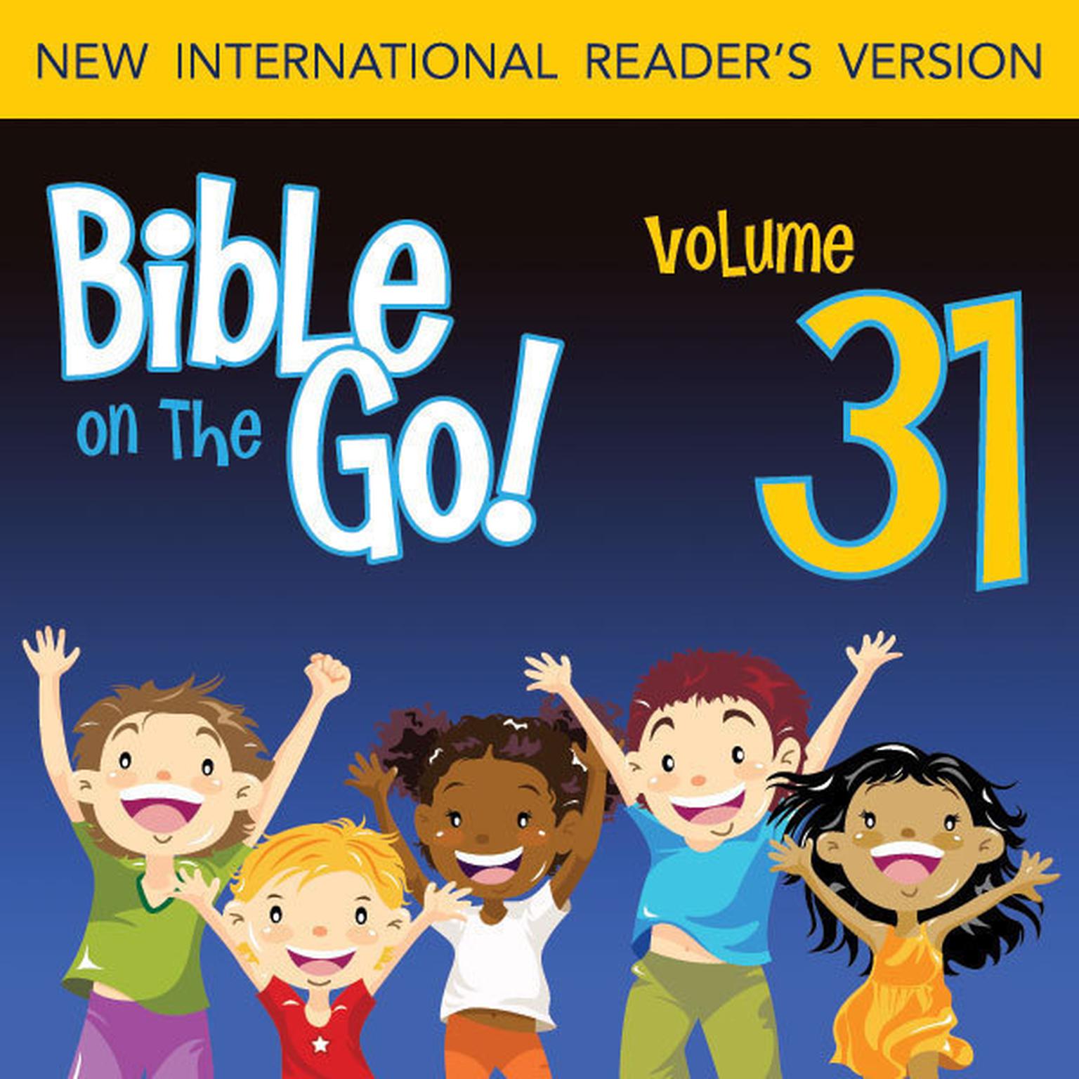 Bible on the Go Audio Bible - New International Readers Version, NIrV: Vol. 31 Words from the Prophet Isaiah, Part 2; The Lord Chooses Jeremiah (Isaiah 52, 60, 63; Jeremiah 1, 24; Ezekiel 30) Audiobook, by Zondervan