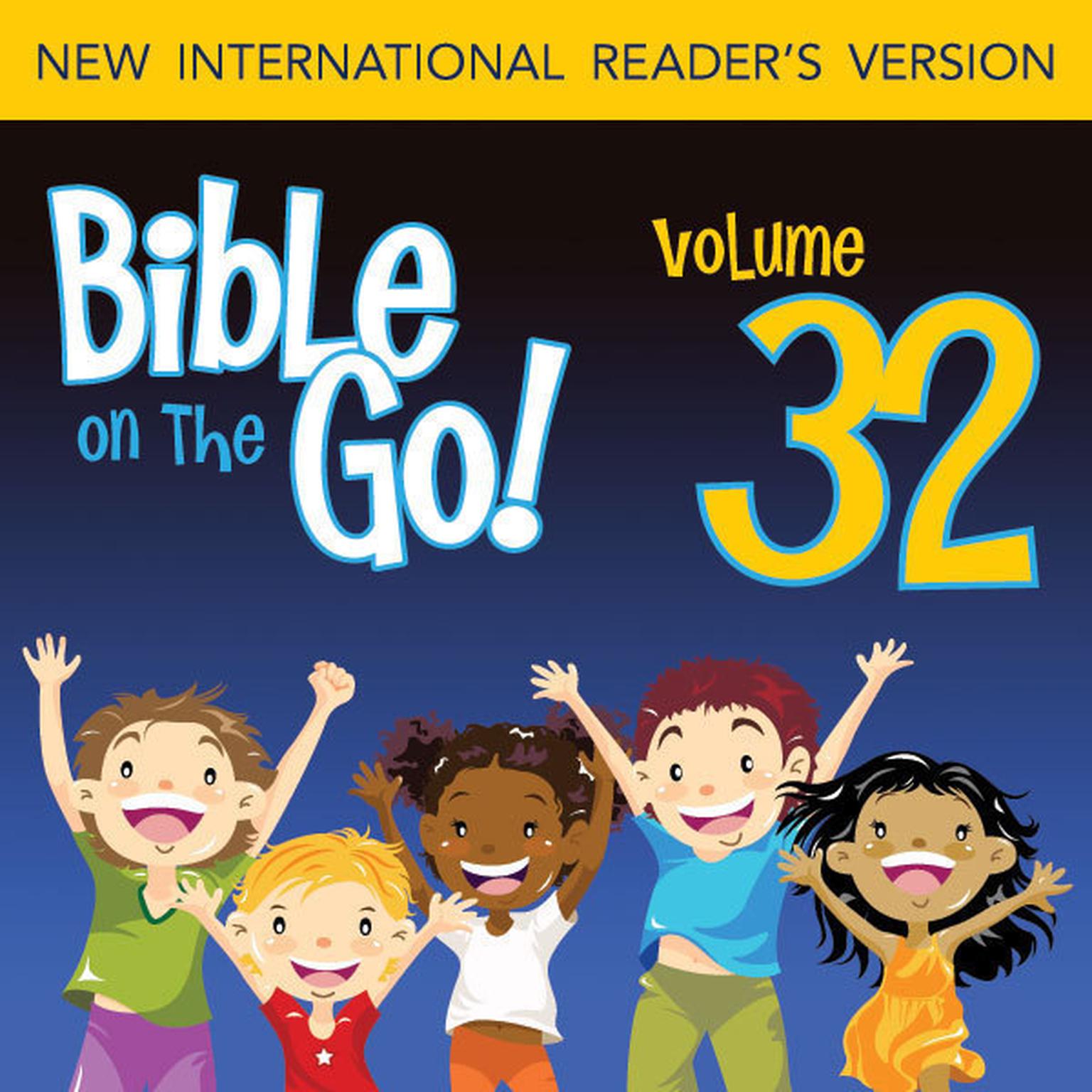 Bible on the Go Audio Bible - New International Readers Version, NIrV: Vol. 32 Daniel and the Fiery Furnace, Writing on the Wall, and the Lions Den (Daniel 3, 5, 6) Audiobook, by Zondervan