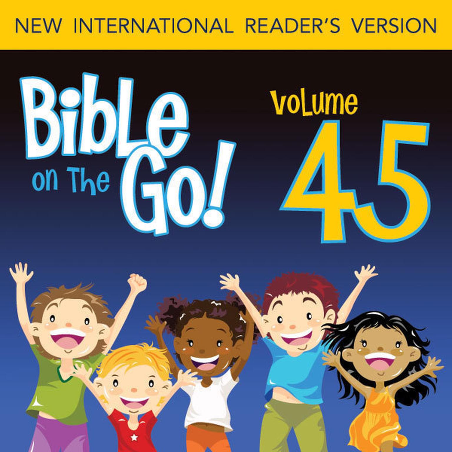 Bible on the Go Audio Bible - New International Readers Version, NIrV: Vol. 45 Paul and Silas; Priscilla and Aquila; Pauls Letter to the Romans (Acts 16, 18, 20; Romans 1, 5, 8, 12): Paul and Silas; Priscilla and Aquila; Paul’s Letter to the Romans (Acts 16, 18, 20; Romans 1, 5, 8, 12) Audiobook, by Zondervan